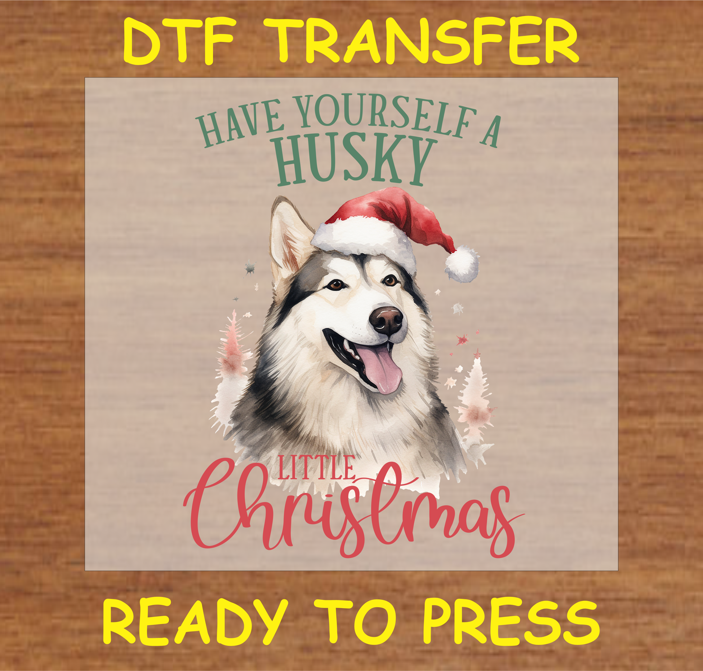 Husky wearing a Santa hat with the text "Have Yourself a Husky Little Christmas" DTF transfer.