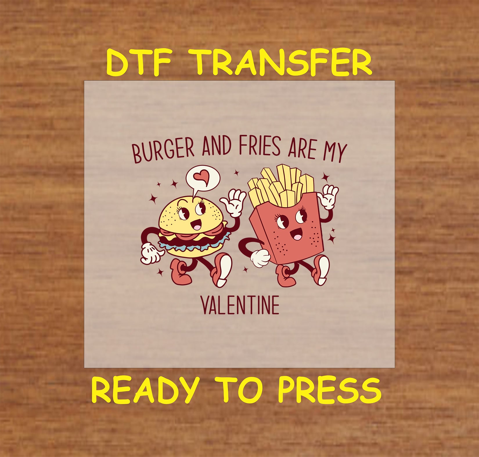 "Retro-themed Valentine DTF transfer featuring a burger and fries with text 'Burger and Fries are My Valentine.'"