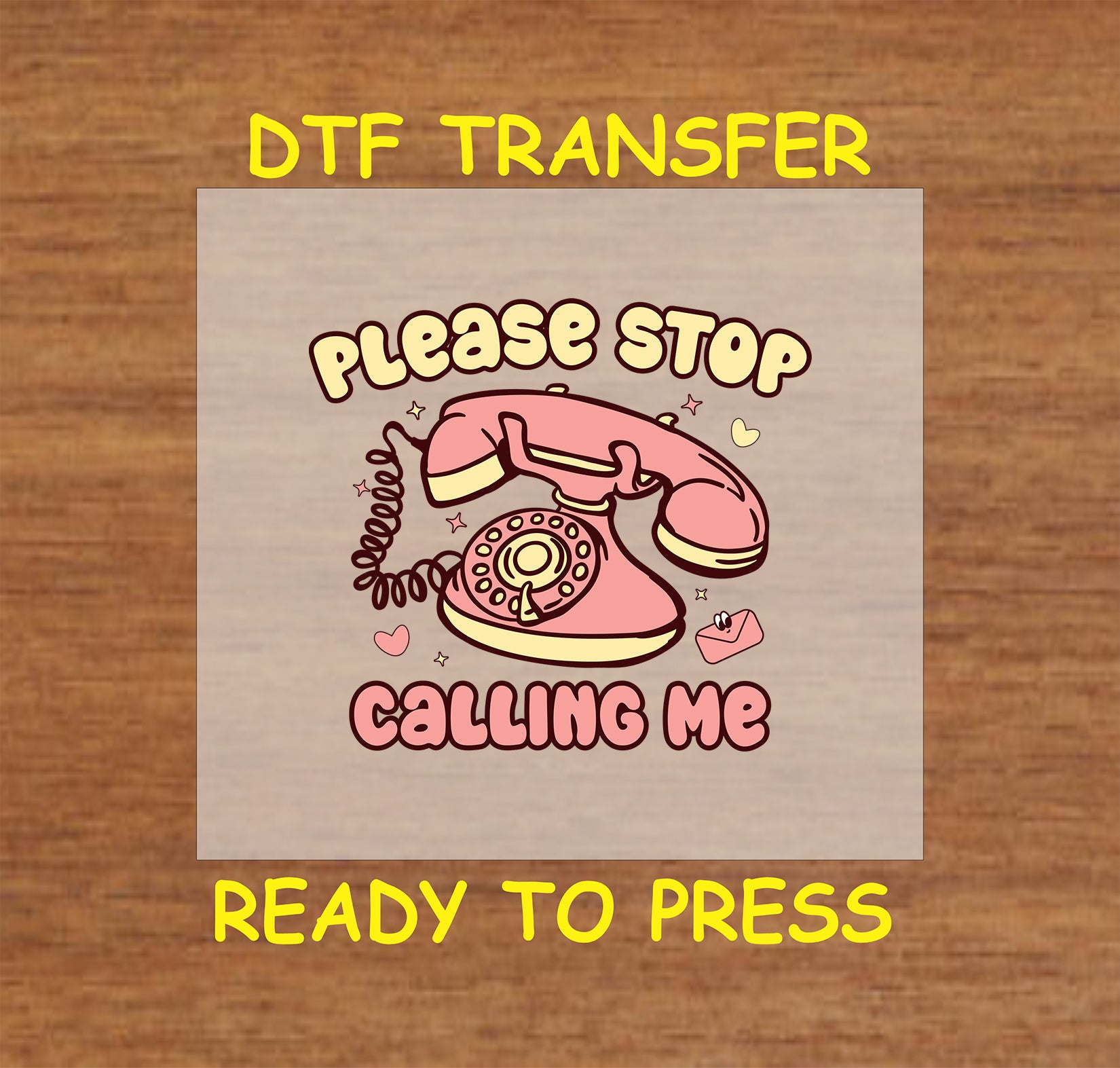 "Retro-themed Valentine DTF transfer with a rotary phone and the text 'Please Stop Calling Me' in pink and cream tones."