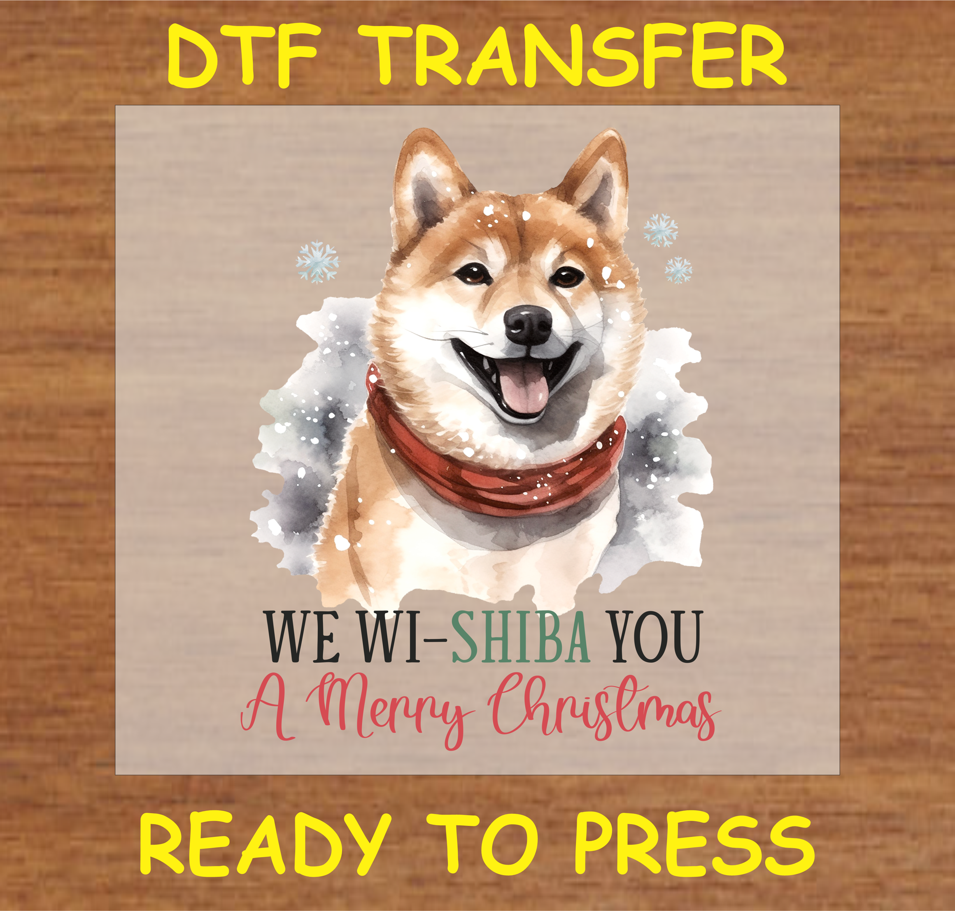 Shiba Inu dog with snowflakes and scarf, "We Wi-Shiba You A Merry Christmas" DTF transfer.