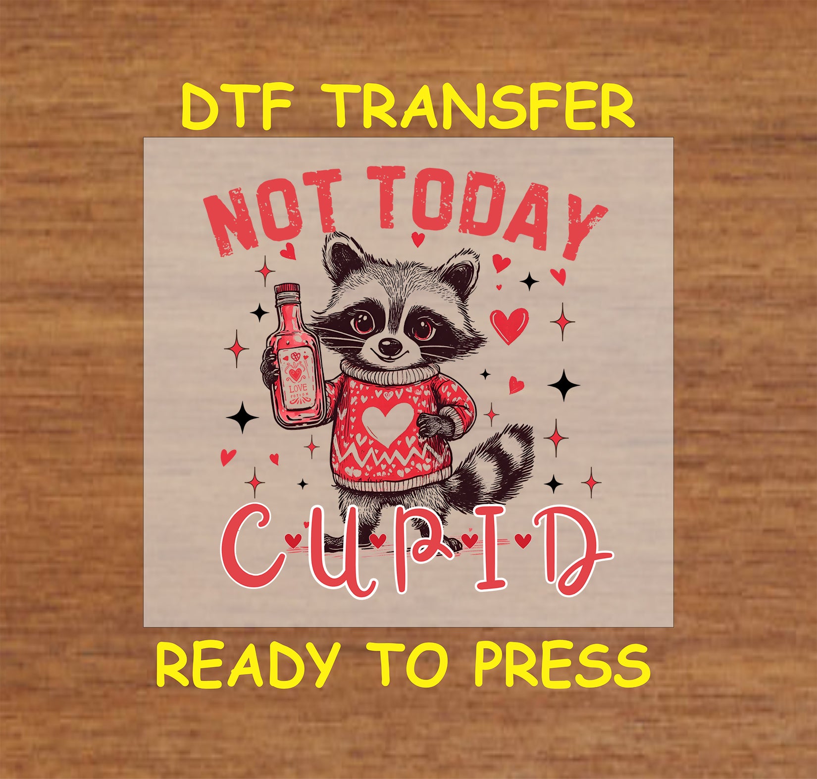 DTF transfer featuring a humorous Valentine's Day design with an animal in a heart sweater holding a love potion, with the text "Not Today Cupid."