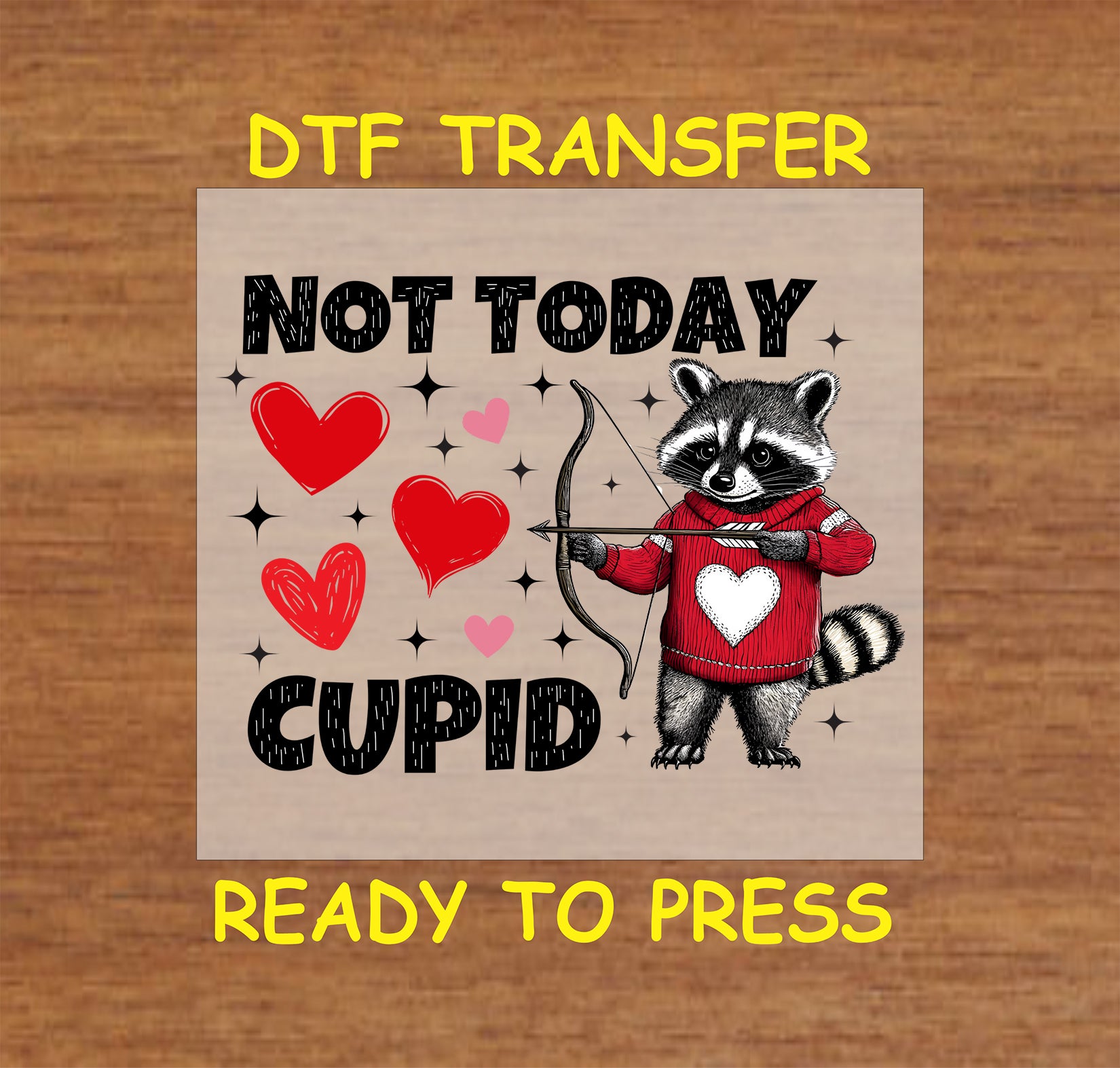 Valentine's Day "Not Today Cupid" DTF transfer with a playful animal holding a bow, surrounded by hearts and humorous text, ideal for apparel and crafts.