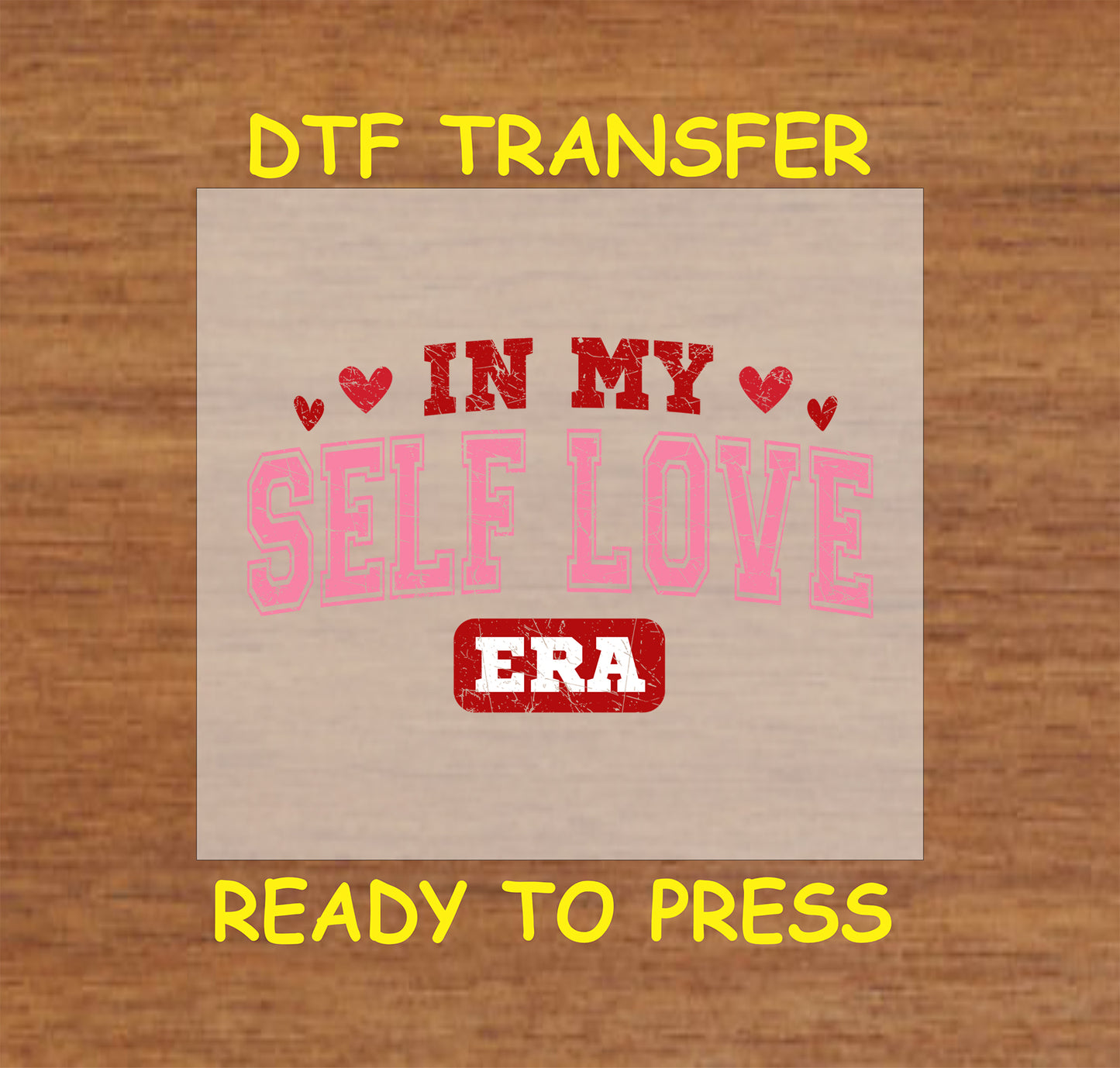 "In My Self Love Era" DTF transfer with bold red and pink typography and hearts, perfect for Valentine's Day apparel and crafts.