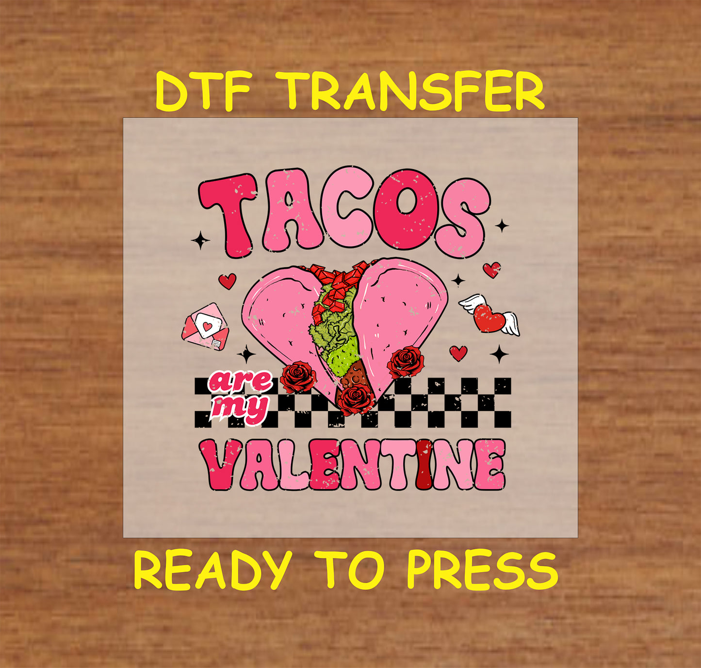 "Tacos Are My Valentine" DTF Transfer featuring a heart-shaped taco, roses, and checkerboard accents. Perfect for fun Valentine's Day apparel.