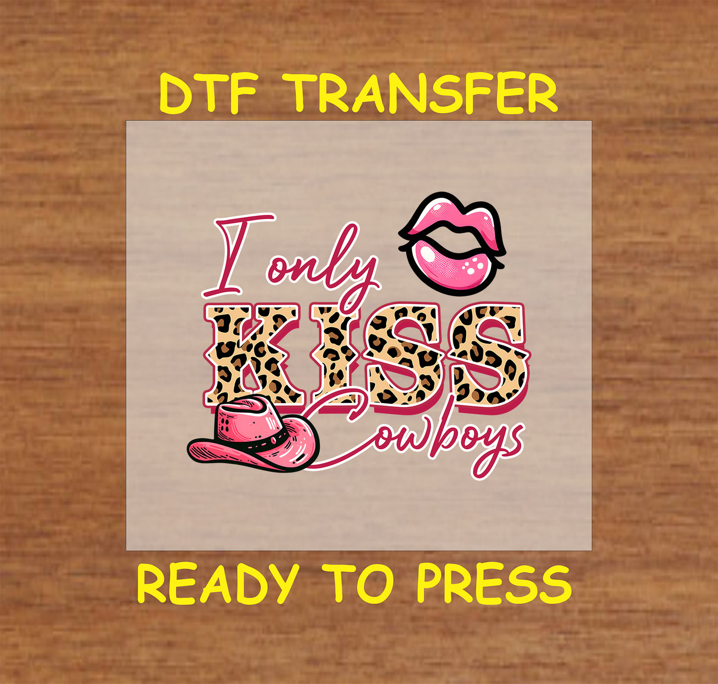 Bold "I Only Kiss Cowboys" leopard print design with a pink cowboy hat and lips graphic, ready-to-press DTF transfer for Western-themed apparel.