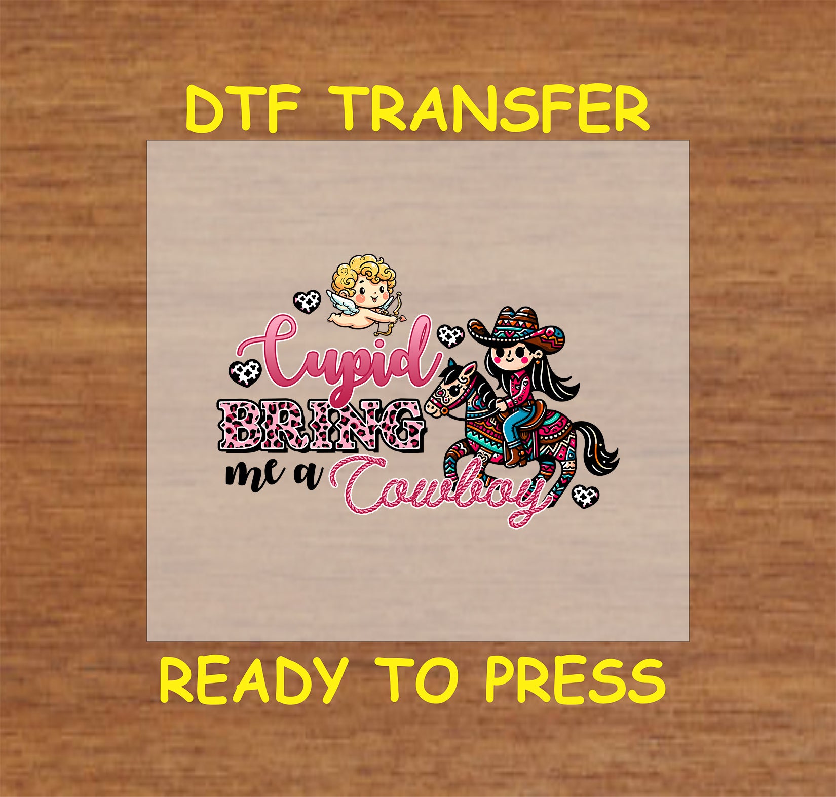 Cupid Bring Me a Cowboy DTF Transfer featuring Cupid, a cowgirl on horseback, and hearts in a colorful Western-inspired Valentine’s Day design.