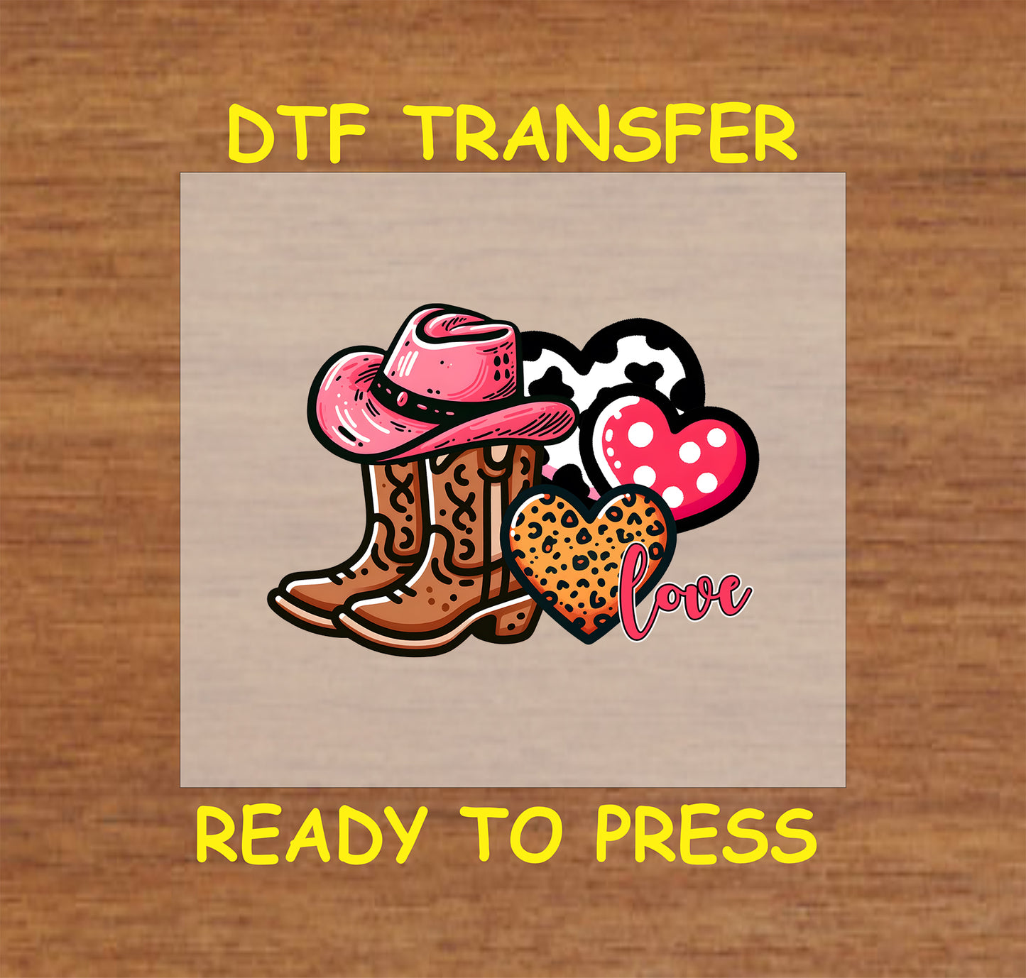 Cowgirl boots and hearts Valentine’s Day DTF Transfer featuring a pink cowboy hat, brown boots, and hearts in leopard, cow, and polka dot prints.