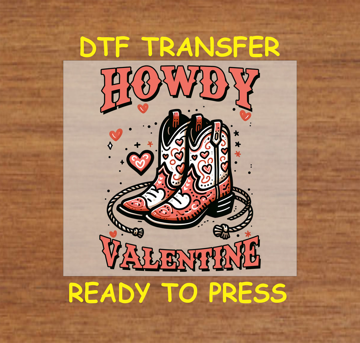 Howdy Valentine DTF Transfer featuring cowboy boots with heart patterns, a rope, and Valentine’s Day accents.