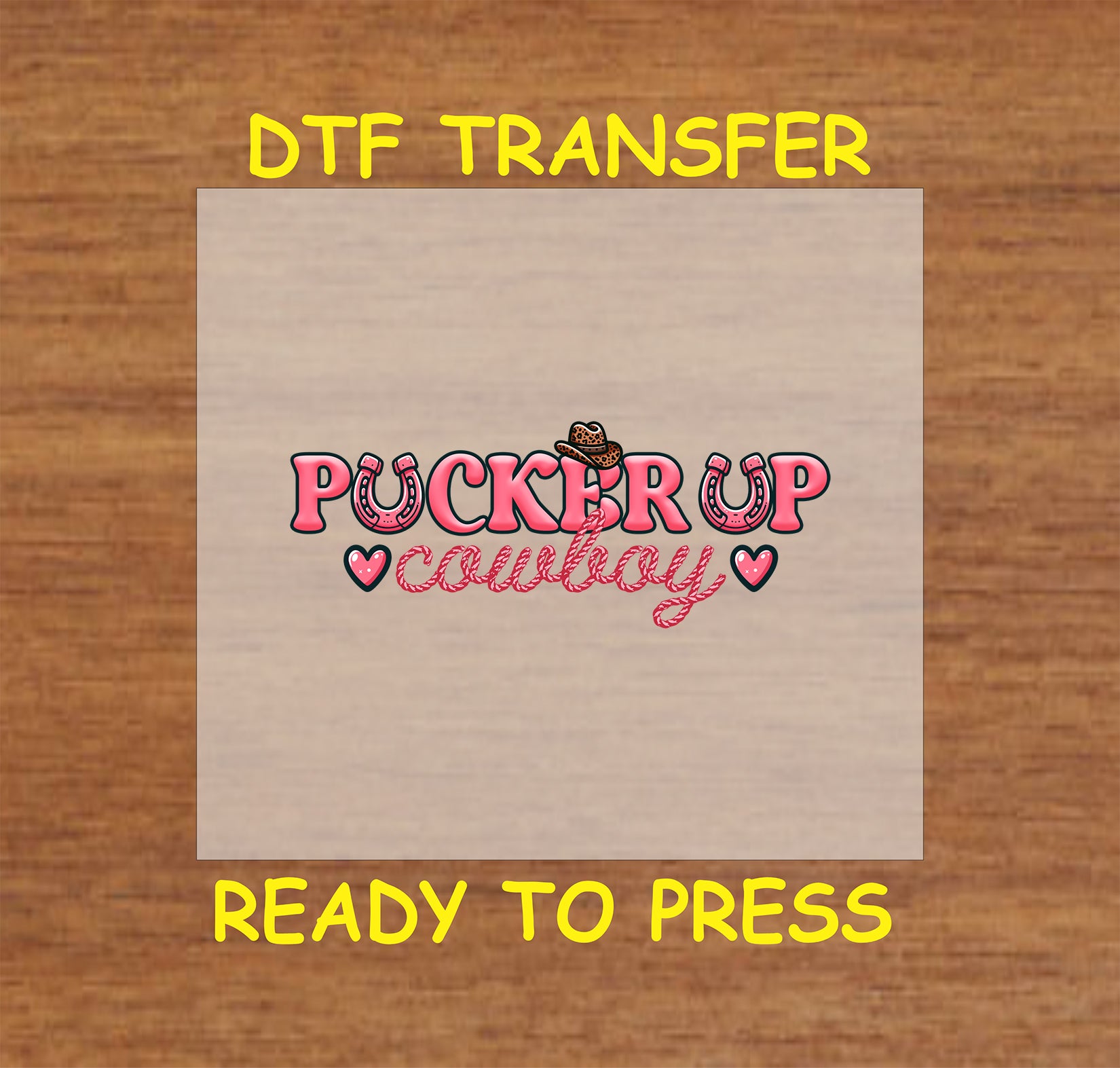 Pucker Up Cowboy DTF Transfer featuring bold text with horseshoes, hearts, and a cowboy hat in a Valentine’s Day theme.