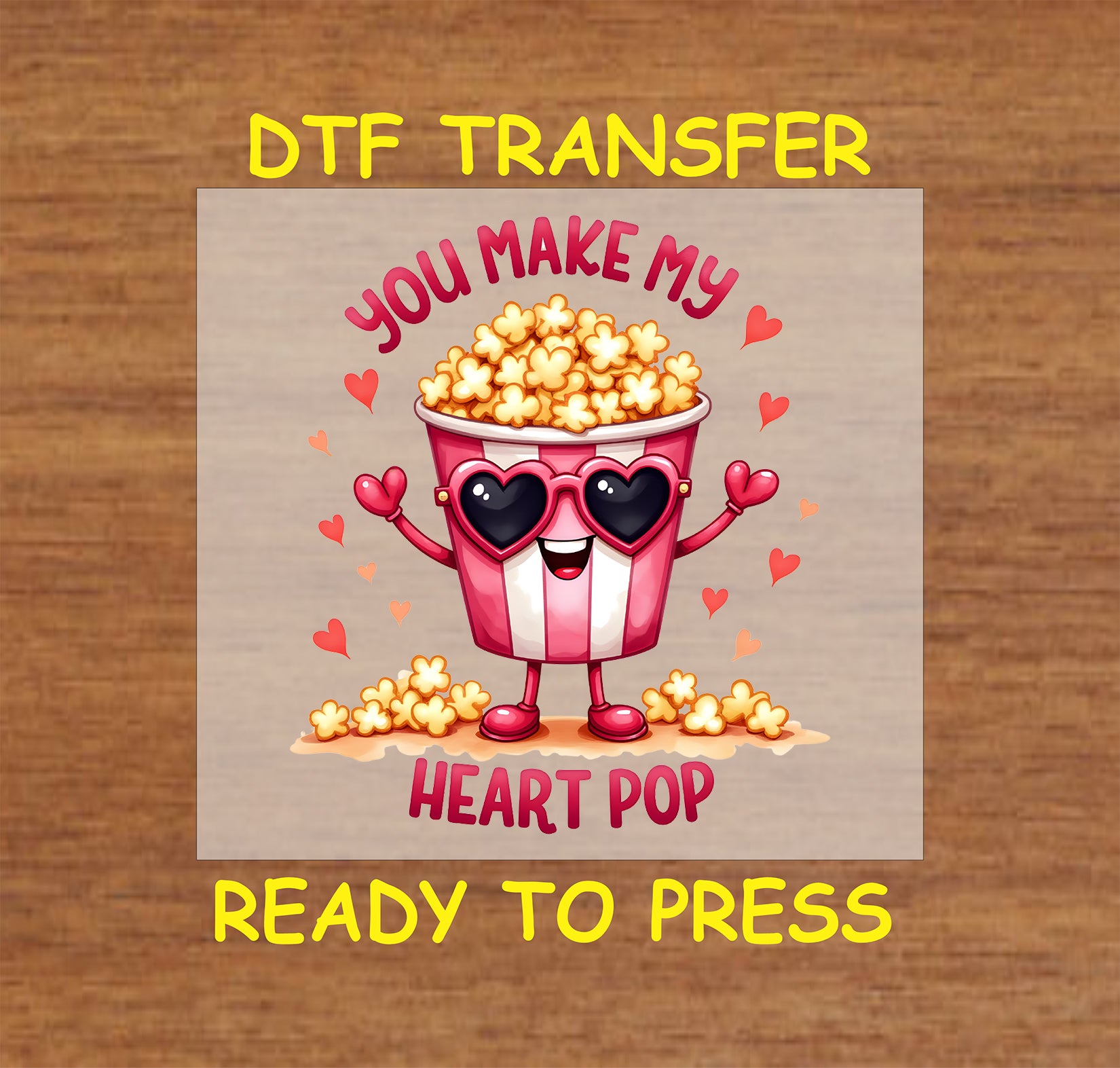 You Make My Heart Pop DTF Transfer featuring a cute popcorn bucket with heart-shaped sunglasses, surrounded by hearts and playful Valentine’s Day text.