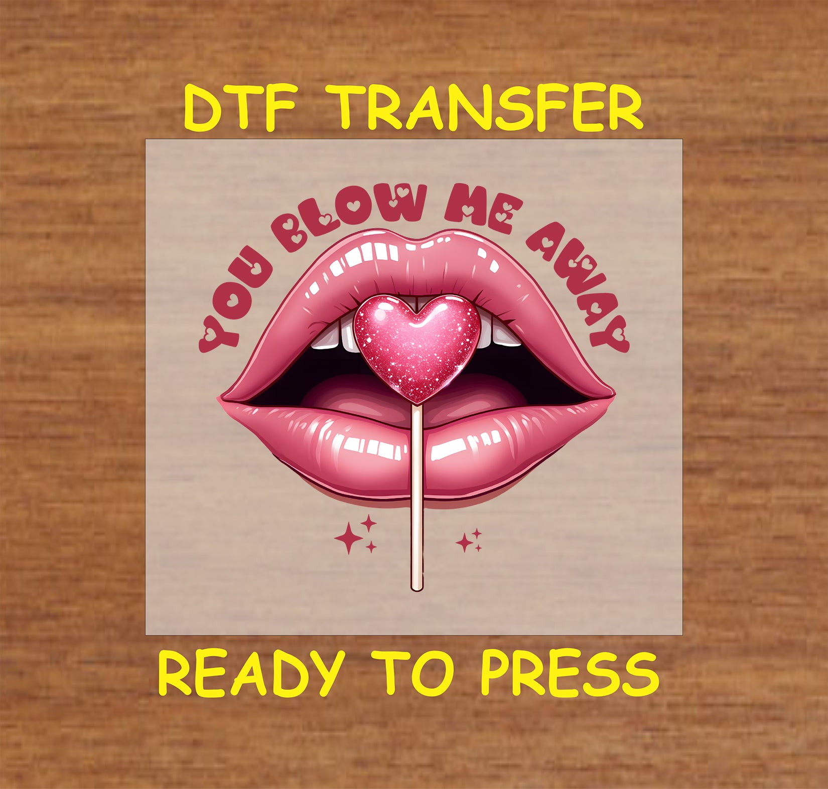 You Blow Me Away DTF Transfer featuring glossy lips holding a heart-shaped lollipop, perfect for Valentine's Day apparel and gifts.