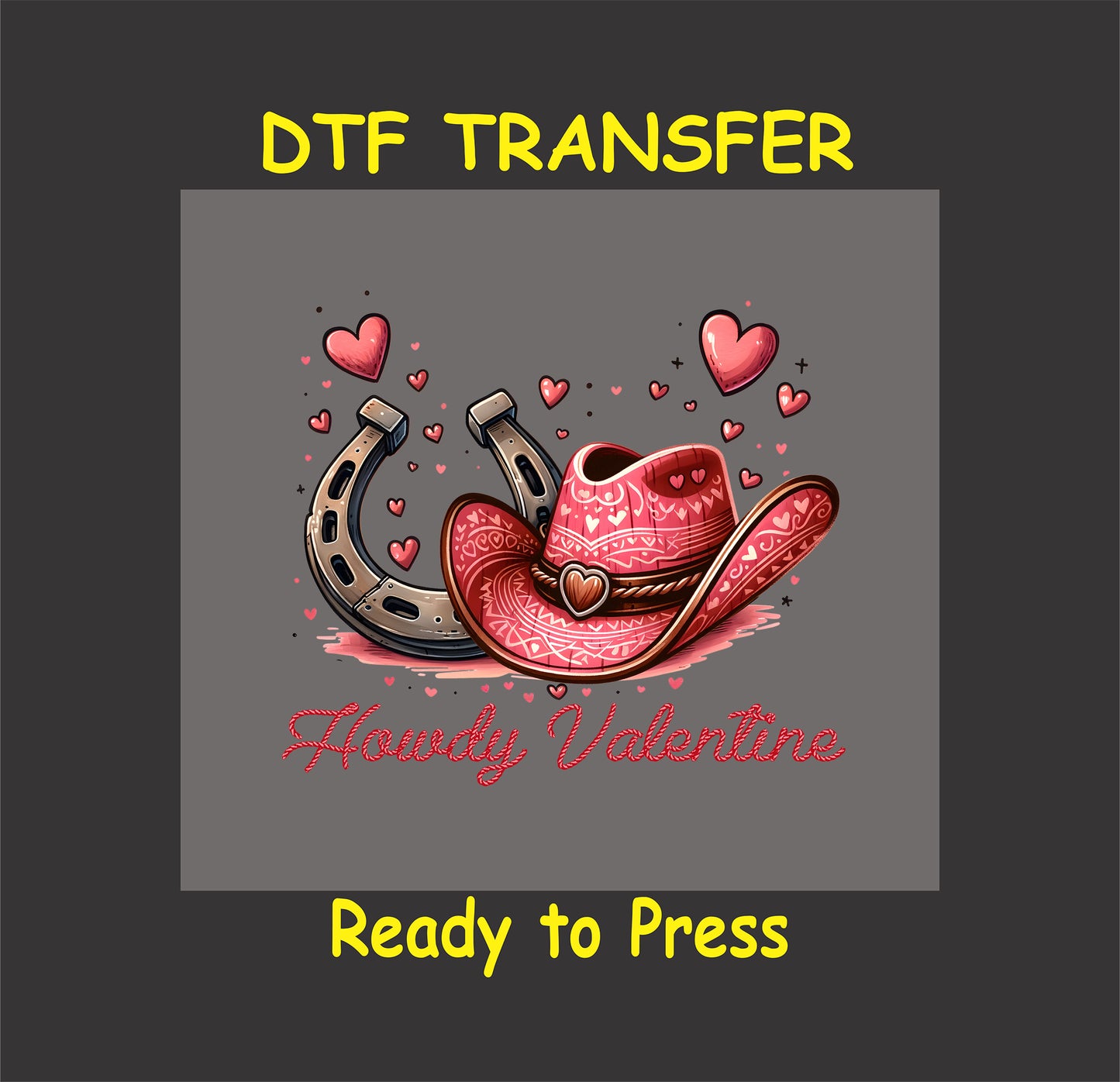 Howdy Valentine DTF Transfer featuring a cowboy hat, horseshoe, and hearts, perfect for Western Valentine’s Day crafts and apparel.