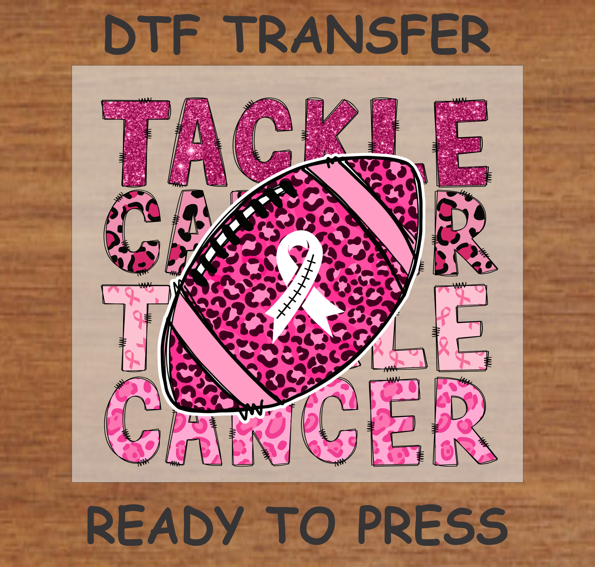 "Tackle Cancer" Breast Cancer Awareness DTF Transfer with pink leopard-print football and white ribbon, ready to press.