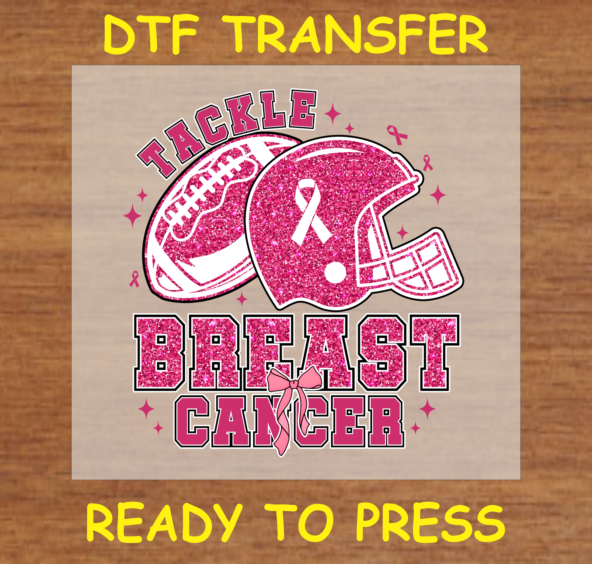 "Tackle Breast Cancer Glitter" DTF Transfer with glittery pink football and helmet featuring breast cancer awareness ribbons.