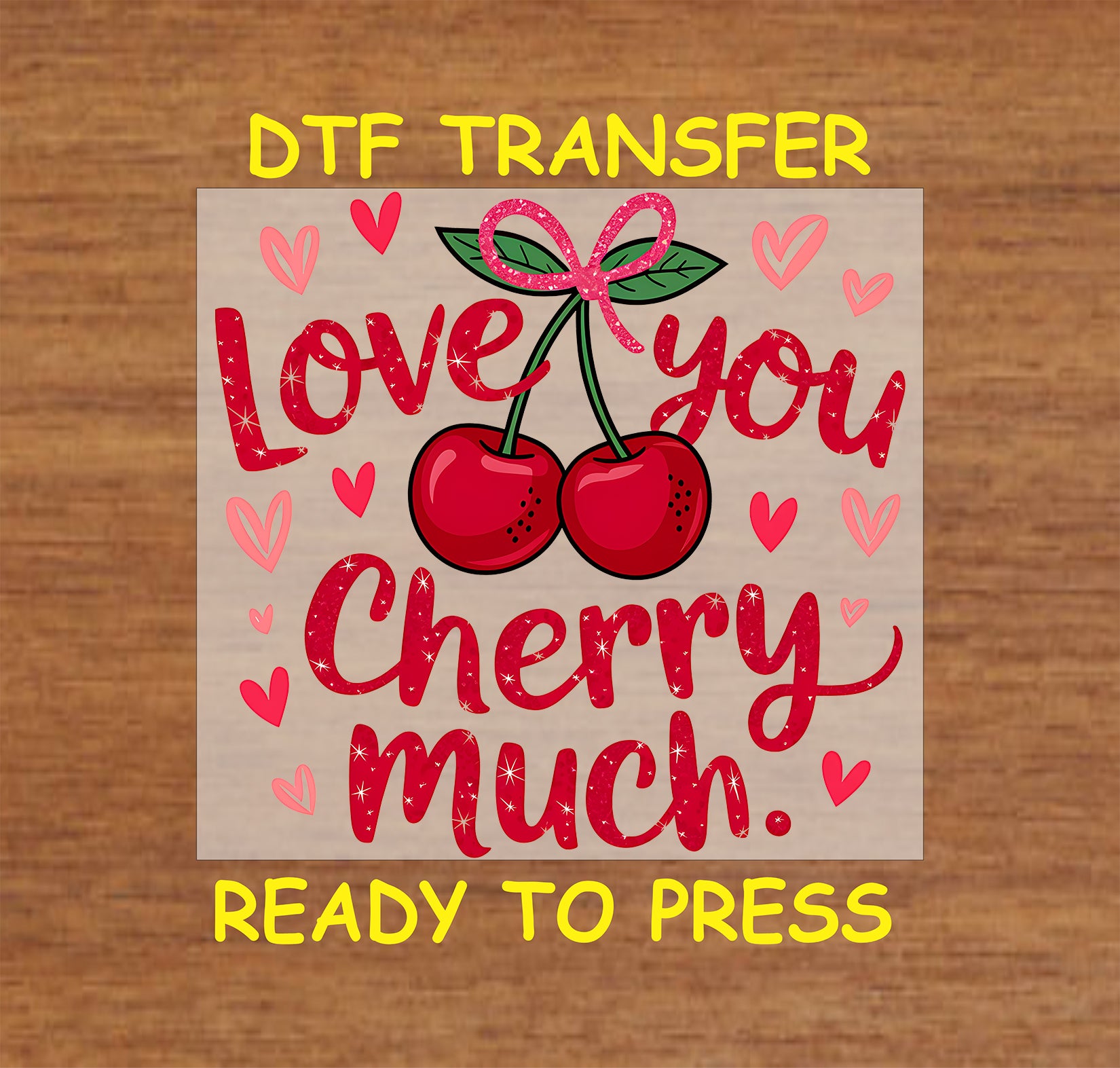 Red glitter cherries tied with a pink glitter bow, surrounded by the text "Love You Cherry Much" with heart accents, DTF transfer ready for pressing.