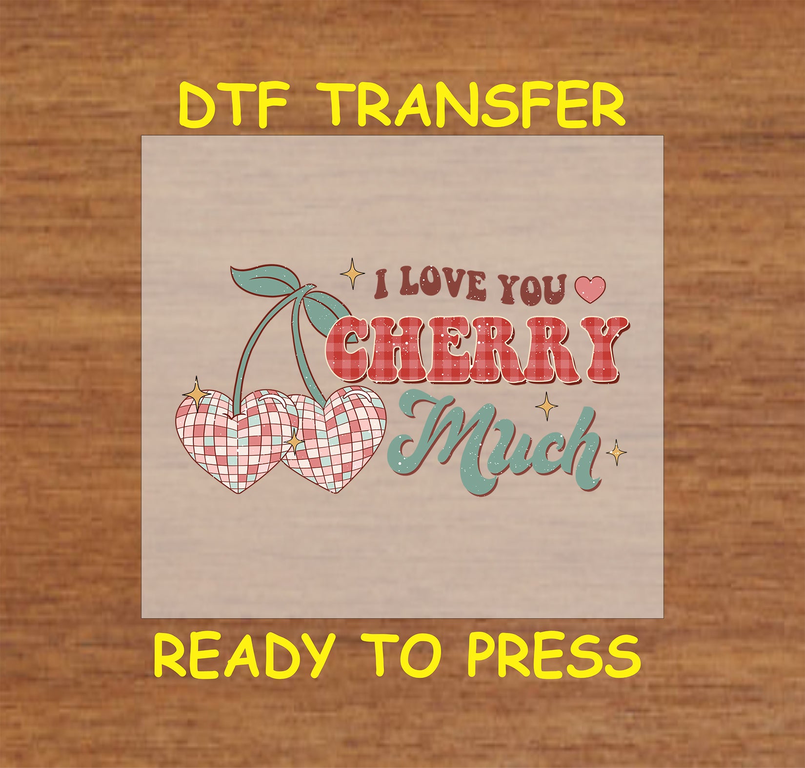 DTF transfer featuring plaid cherries with green stems and the text "I Love You Cherry Much" in bold red and teal fonts, perfect for Valentine's Day designs.