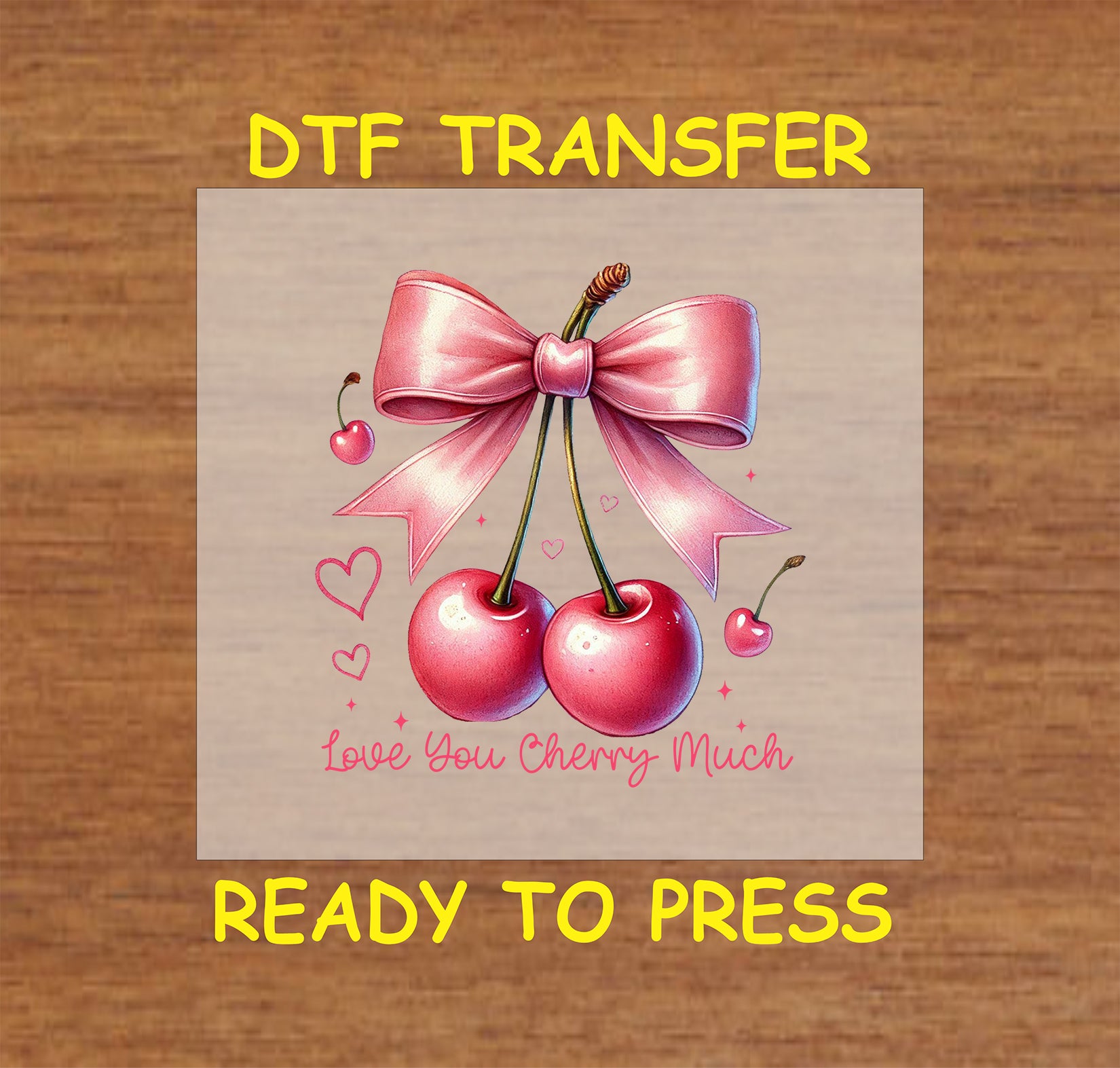 DTF transfer featuring two glossy pink cherries tied with a shimmering pink bow, surrounded by the phrase "Love You Cherry Much" and heart accents.