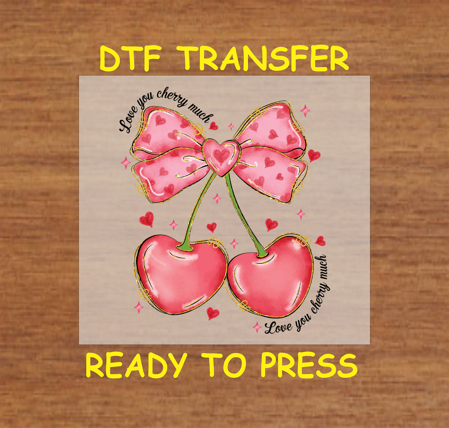 DTF transfer featuring two heart-shaped pink cherries tied with a pink heart-patterned bow and surrounded by "Love You Cherry Much" text and heart details.