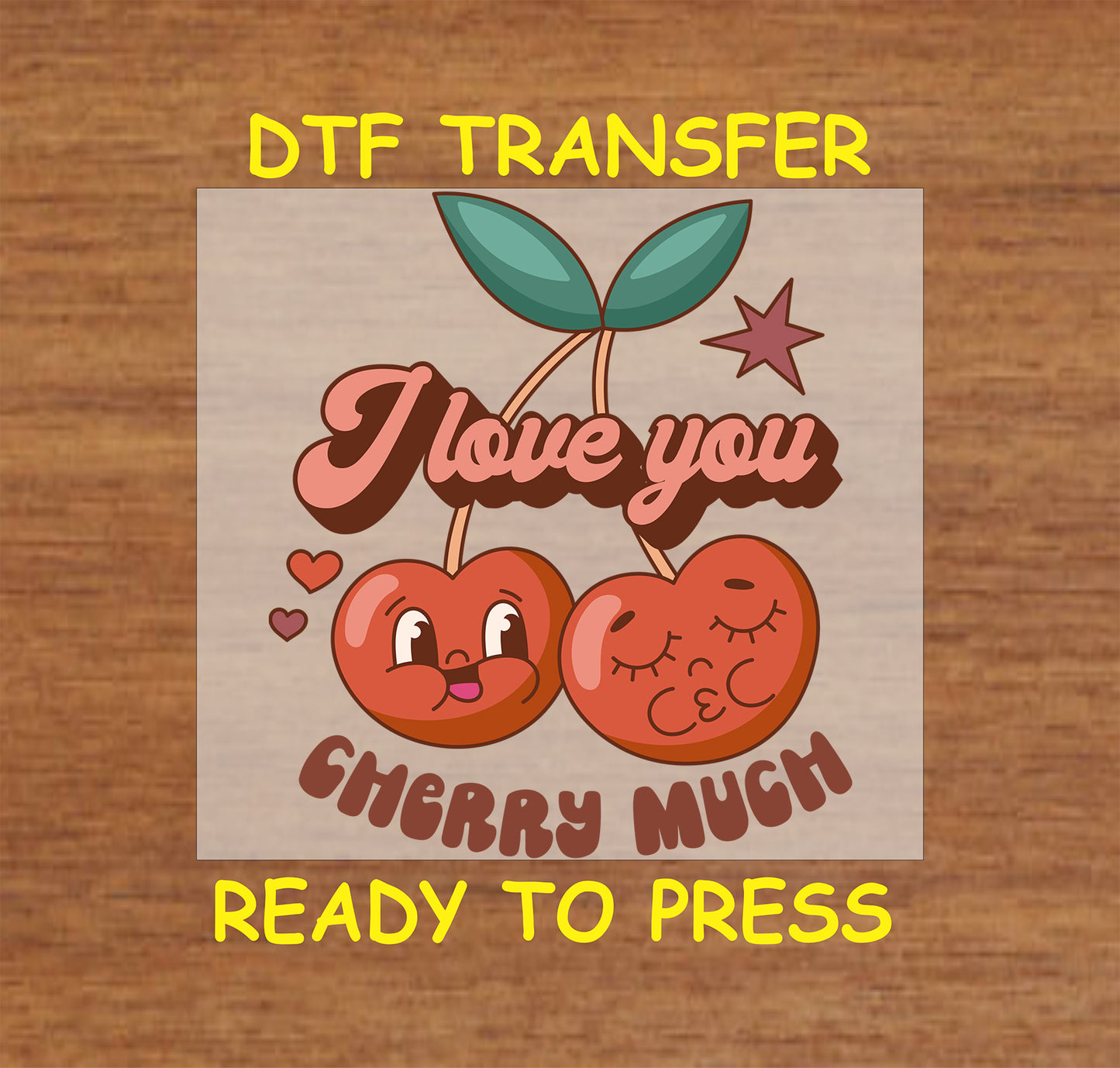 DTF transfer featuring two cartoon cherries with expressive faces, vibrant green leaves, and the phrase "I Love You Cherry Much" with heart accents.