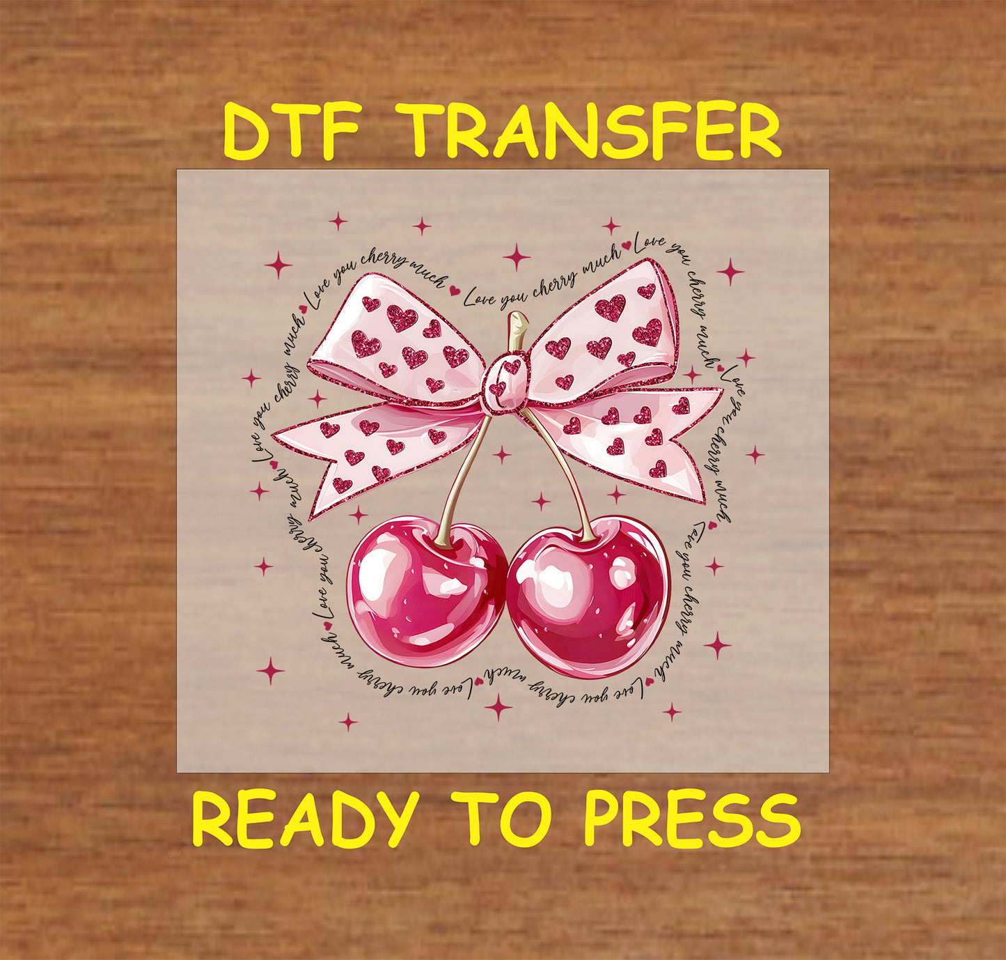 DTF transfer featuring two glossy cherries tied with a pink bow decorated with glitter hearts, surrounded by "Love You Cherry Much" text and sparkles.