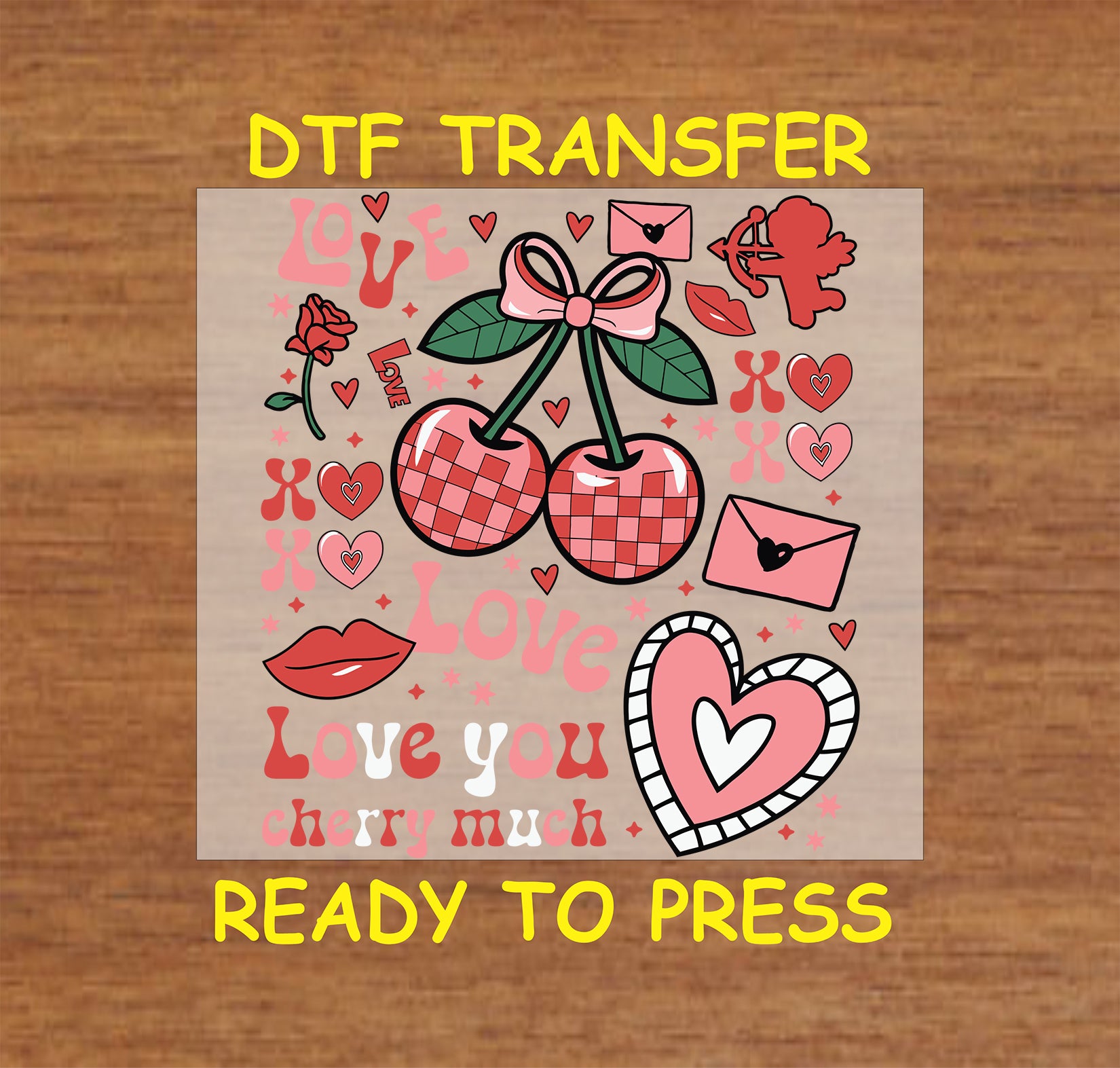 DTF transfer featuring plaid cherries tied with a pink bow surrounded by Valentine's-themed icons like hearts, roses, love letters, and the phrase "Love You Cherry Much."