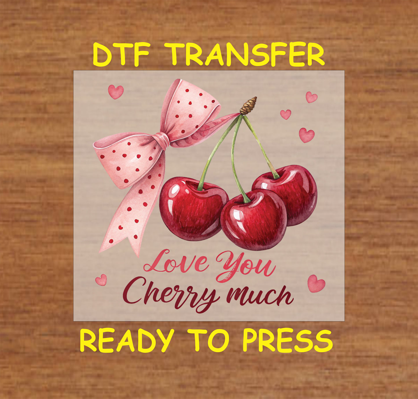 DTF transfer featuring three glossy red cherries tied with a pink polka dot bow, accompanied by the text "Love You Cherry Much."