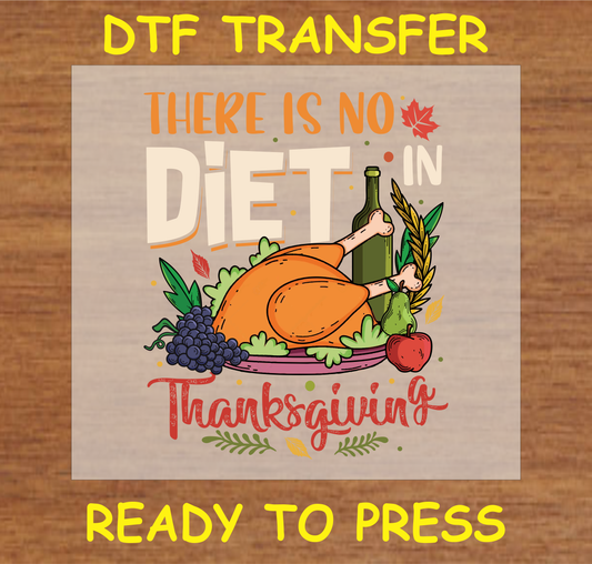 'There Is No Diet in Thanksgiving' DTF transfer with turkey, wine, and autumn elements ready to press