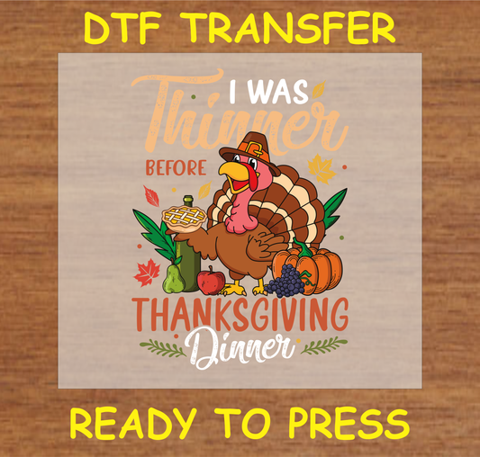 'I Was Thinner Before Thanksgiving Dinner' DTF transfer with turkey and autumn elements ready to press