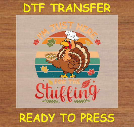 'I'm Just Here for the Stuffing' DTF transfer with turkey and autumn elements ready to press