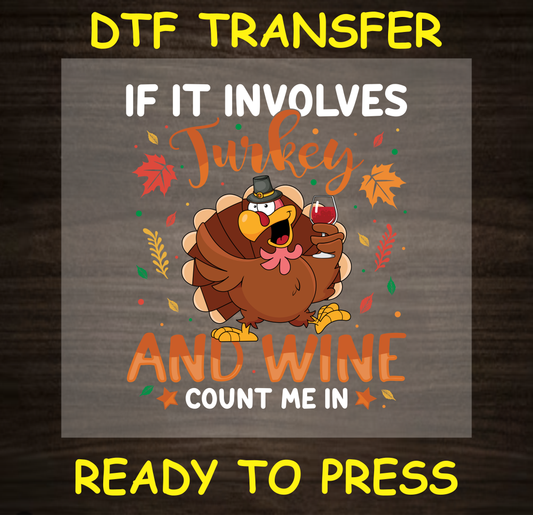 'If It Involves Turkey and Wine Count Me In' DTF transfer with turkey and autumn leaves ready to press