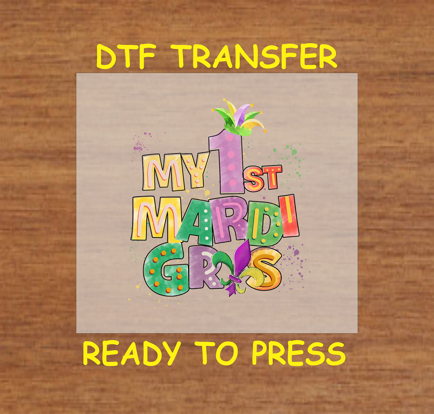 My 1st Mardi Gras DTF transfer with colorful text, jester hat, and festive design.