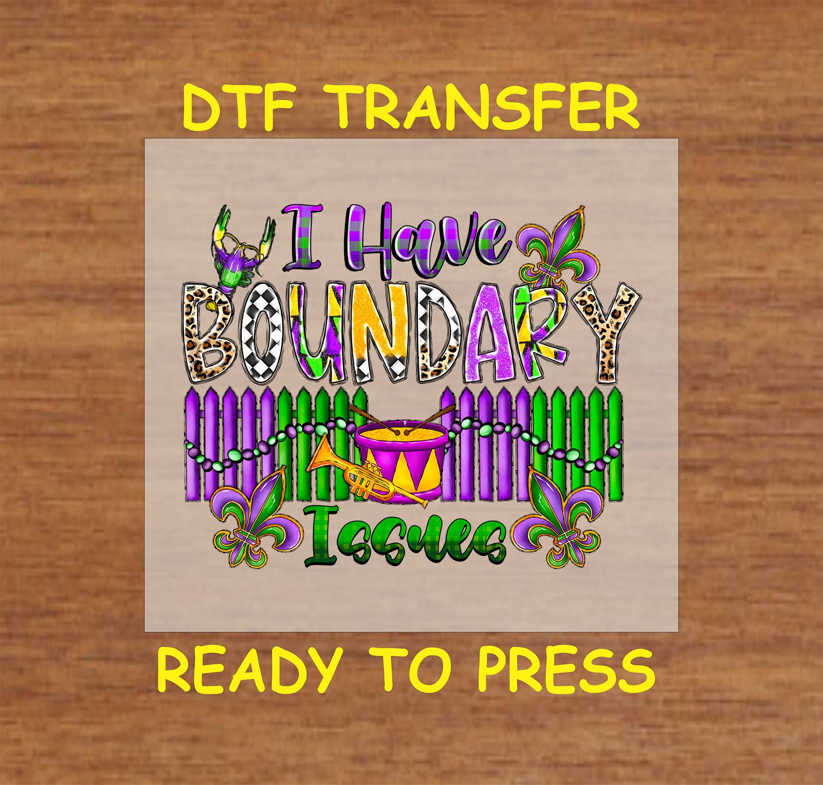 Mardi Gras DTF transfer with "I Have Boundary Issues" text, beaded fence, fleur-de-lis, and jazz drum.