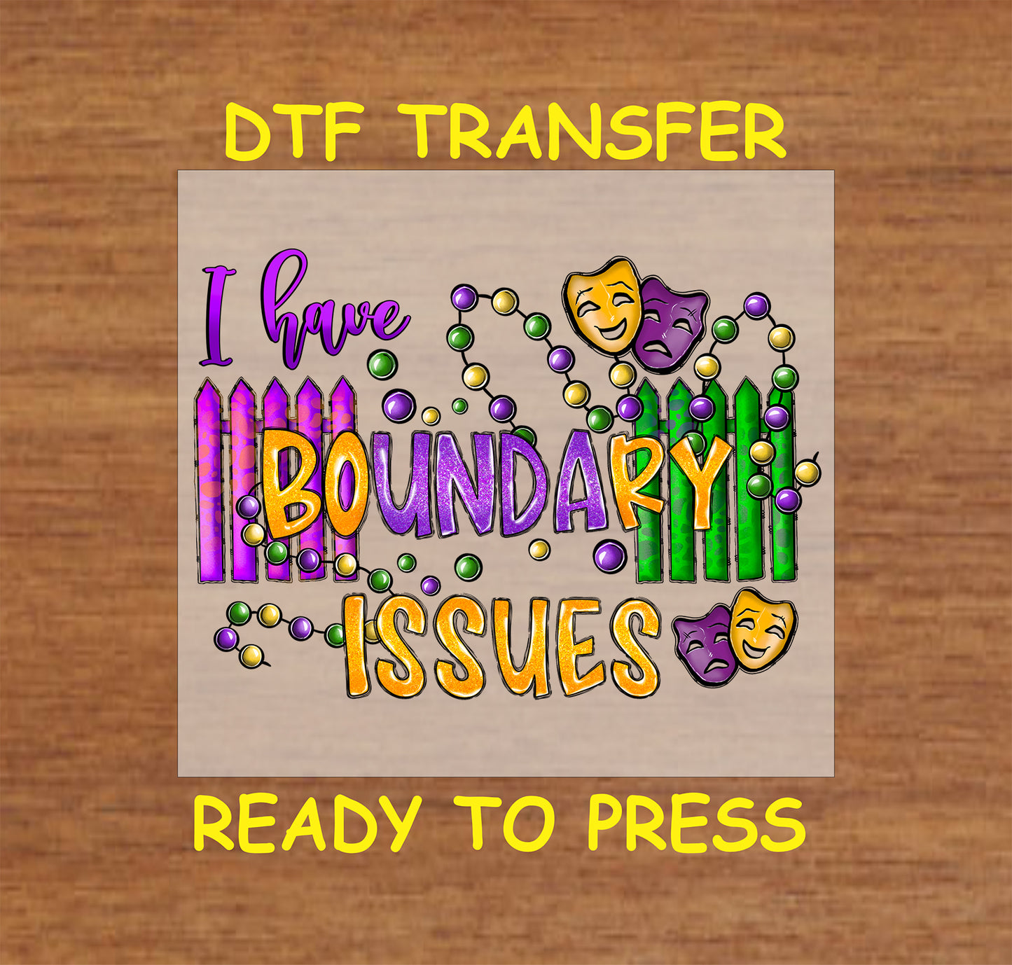 Mardi Gras DTF transfer with "I Have Boundary Issues" text, comedy and tragedy masks, beaded fence, and festive beads.