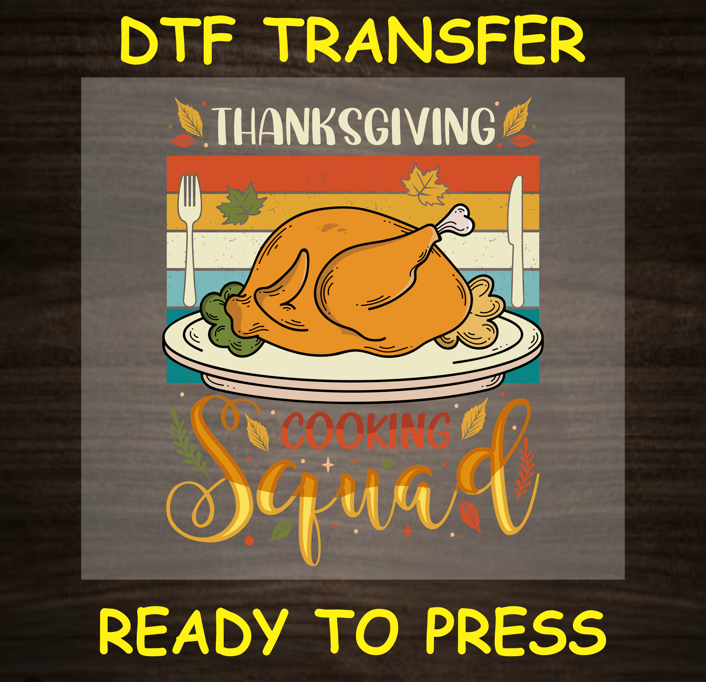 Thanksgiving DTF transfer with a roasted turkey and the text "Thanksgiving Cooking Squad" in colorful, fall-themed design.