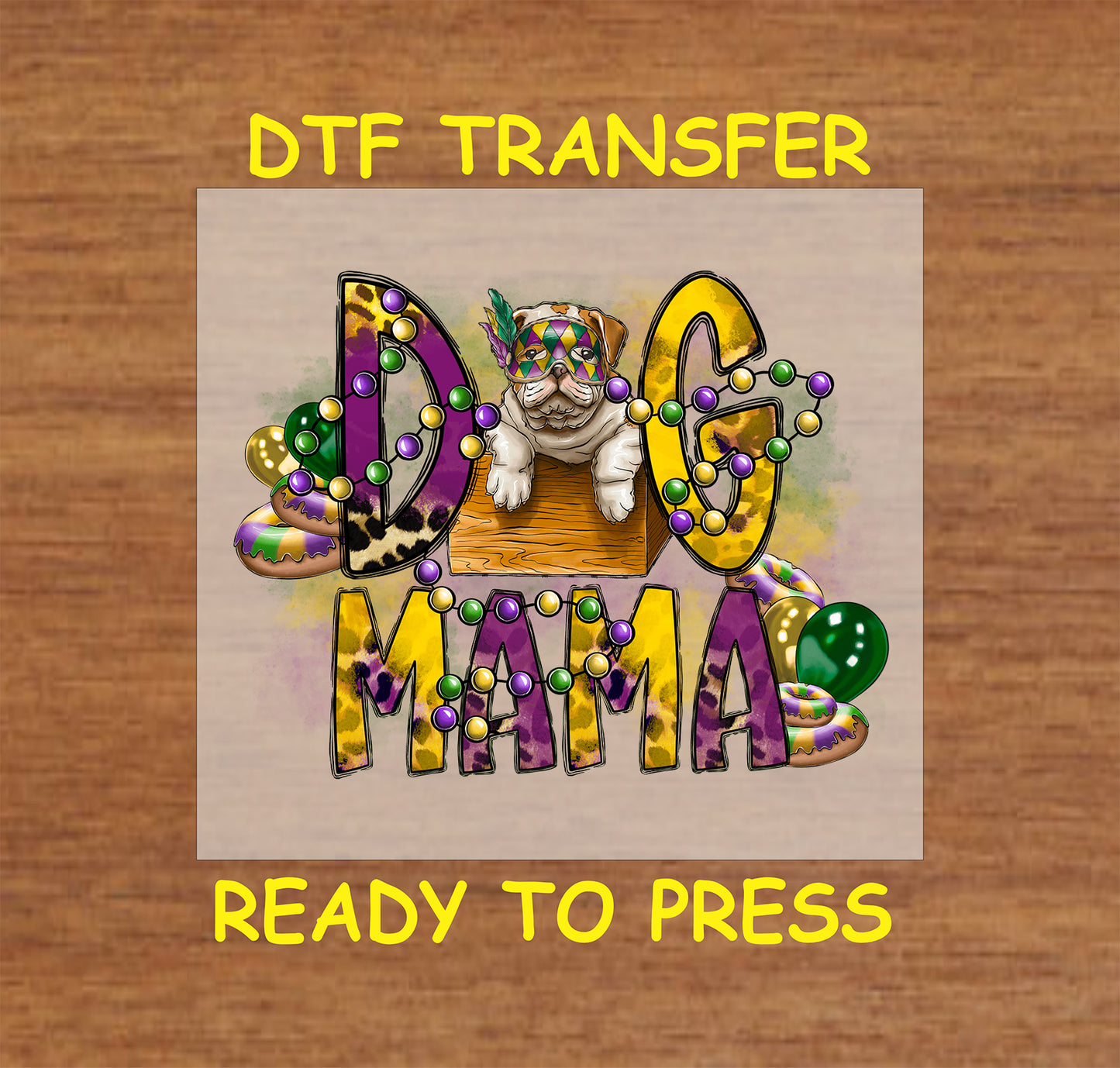 Mardi Gras DTF transfer with a bulldog wearing a mask, beads, and "Dog Mama" text.