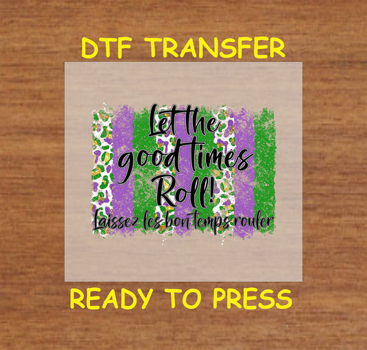 Mardi Gras DTF transfer with "Let the Good Times Roll" and colorful background.