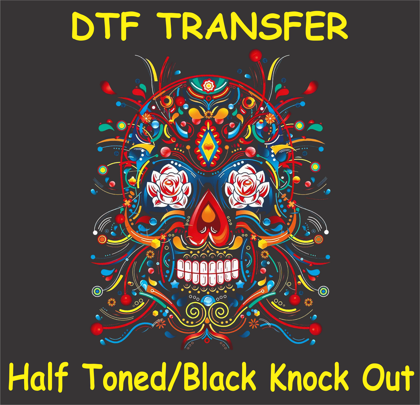 DTF transfer design featuring a colorful sugar skull with intricate patterns and roses in a half toned/black knockout style.