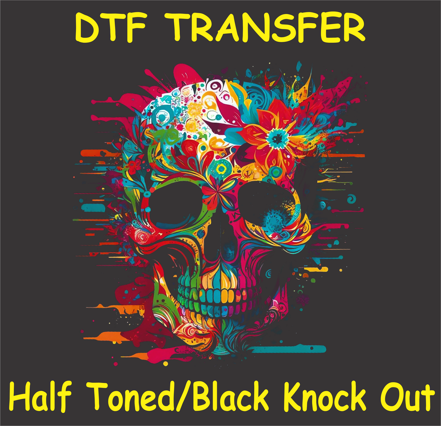 DTF transfer design featuring a colorful sugar skull with vibrant floral and abstract patterns in a half toned/black knockout style.