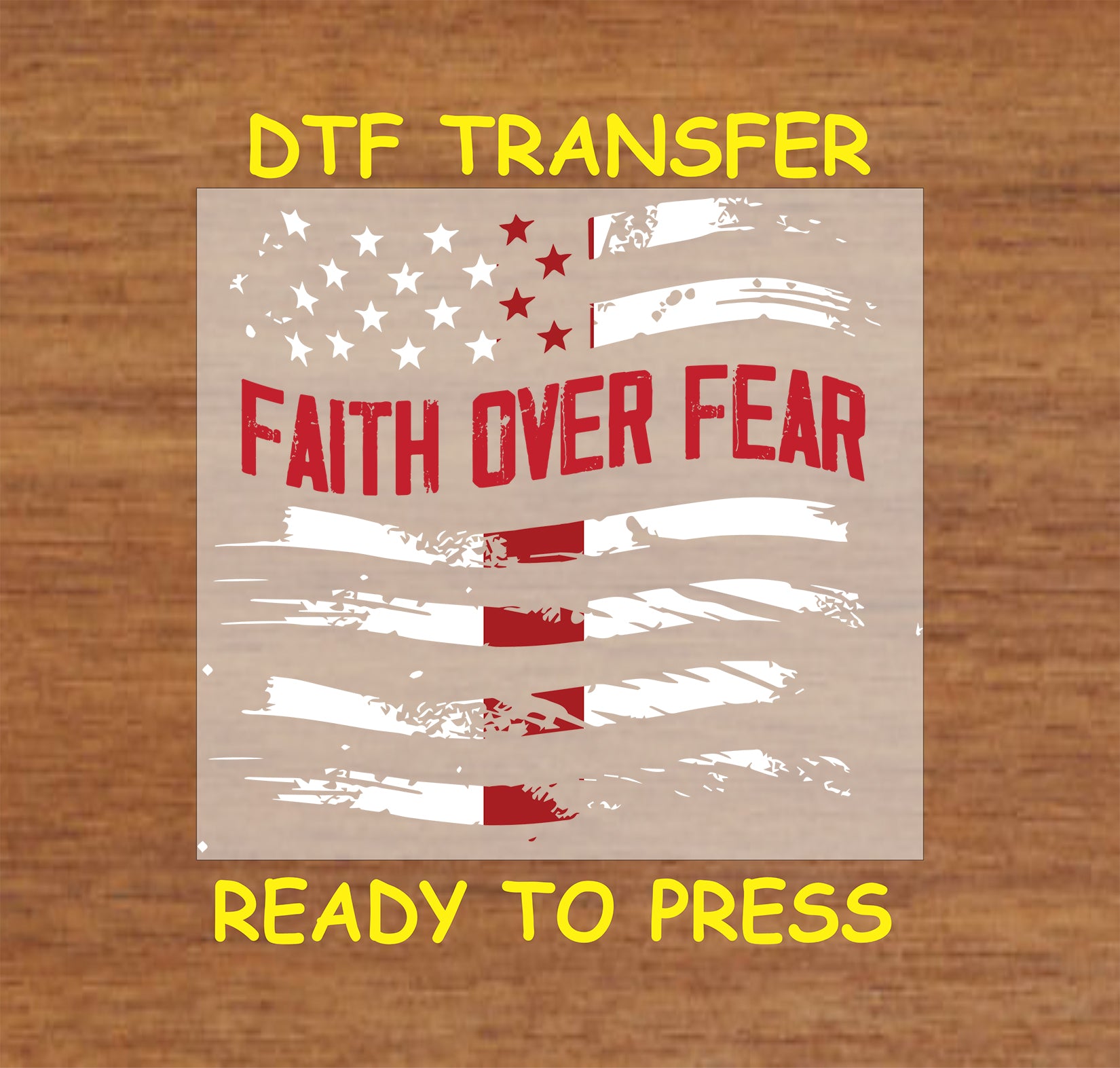 Faith Over Fear DTF transfer with distressed American flag design.