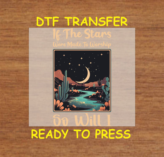 If the Stars Were Made to Worship DTF transfer with desert night scene and crescent moon.