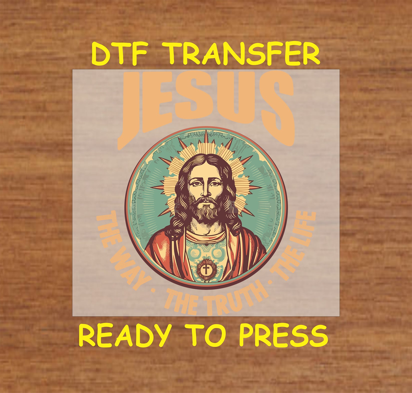 Jesus The Way The Truth The Life DTF transfer with a radiant Jesus illustration.