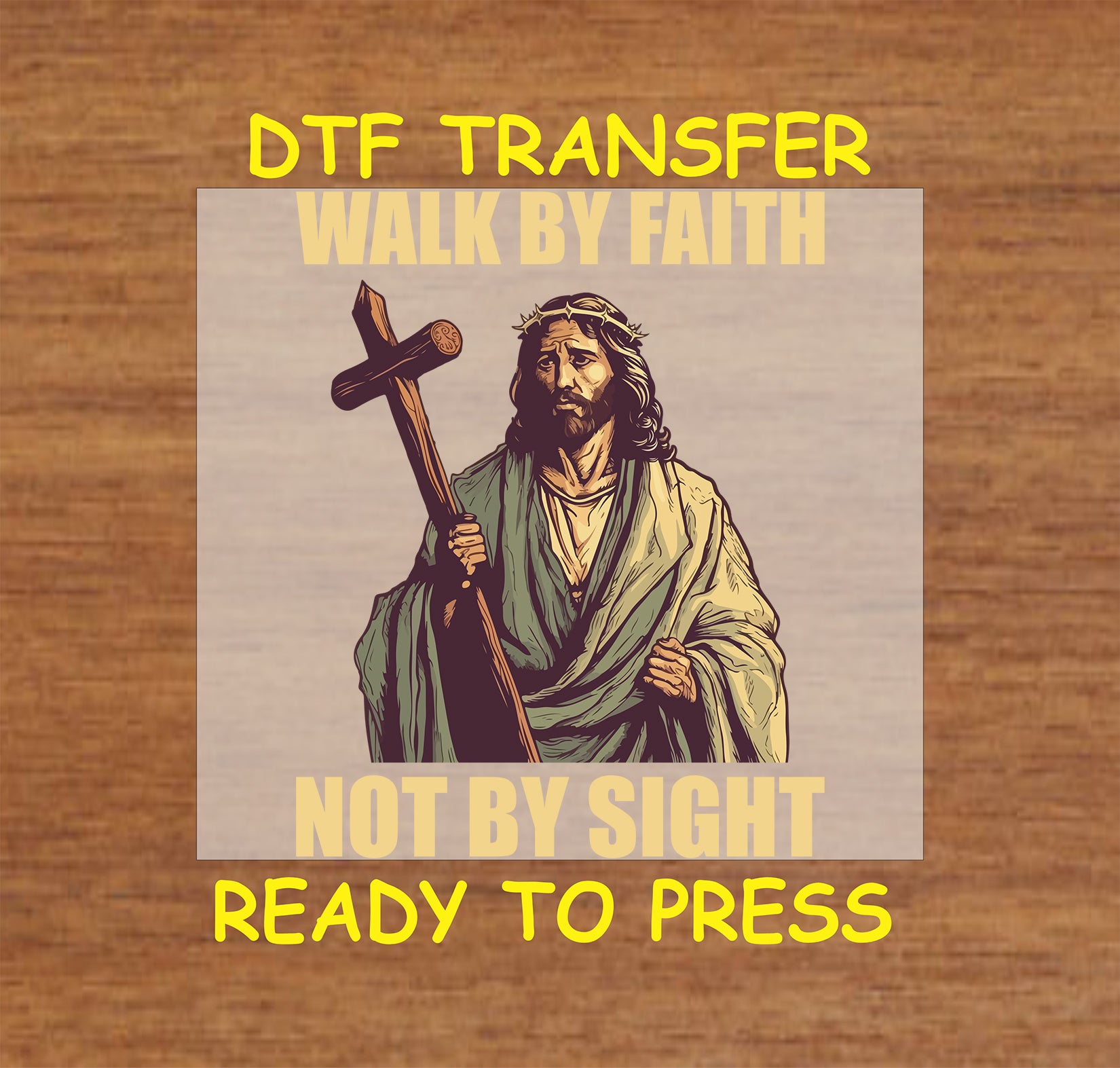 Walk by Faith Not by Sight DTF transfer with Jesus carrying a cross.