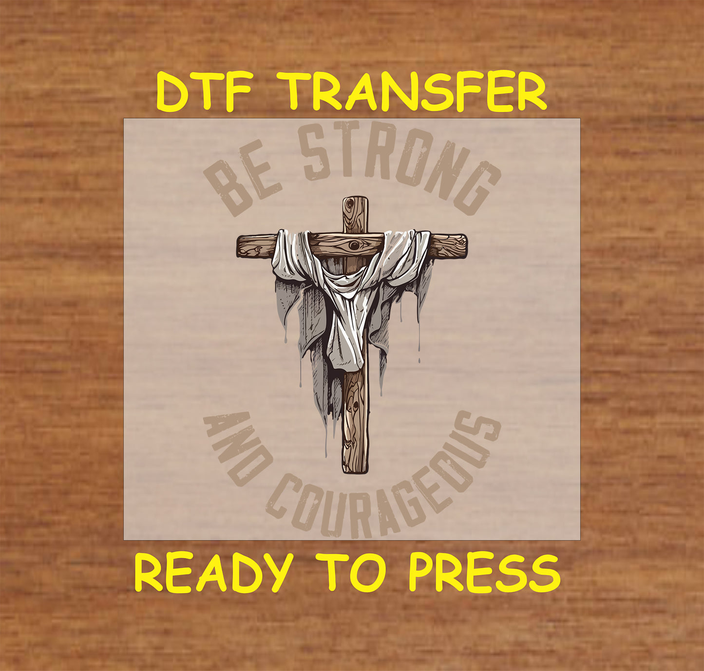 Be Strong and Courageous Christian cross DTF transfer with draped cloth.