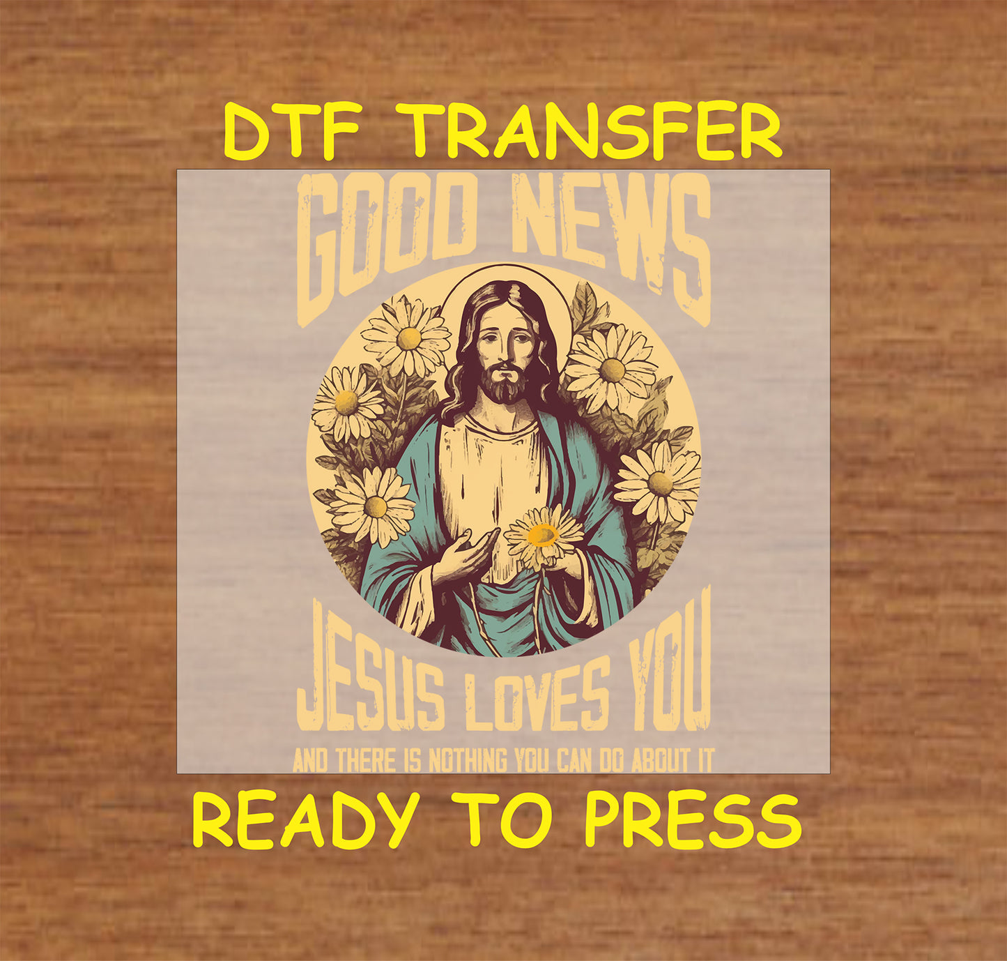 Jesus Loves You Christian DTF transfer with floral background.