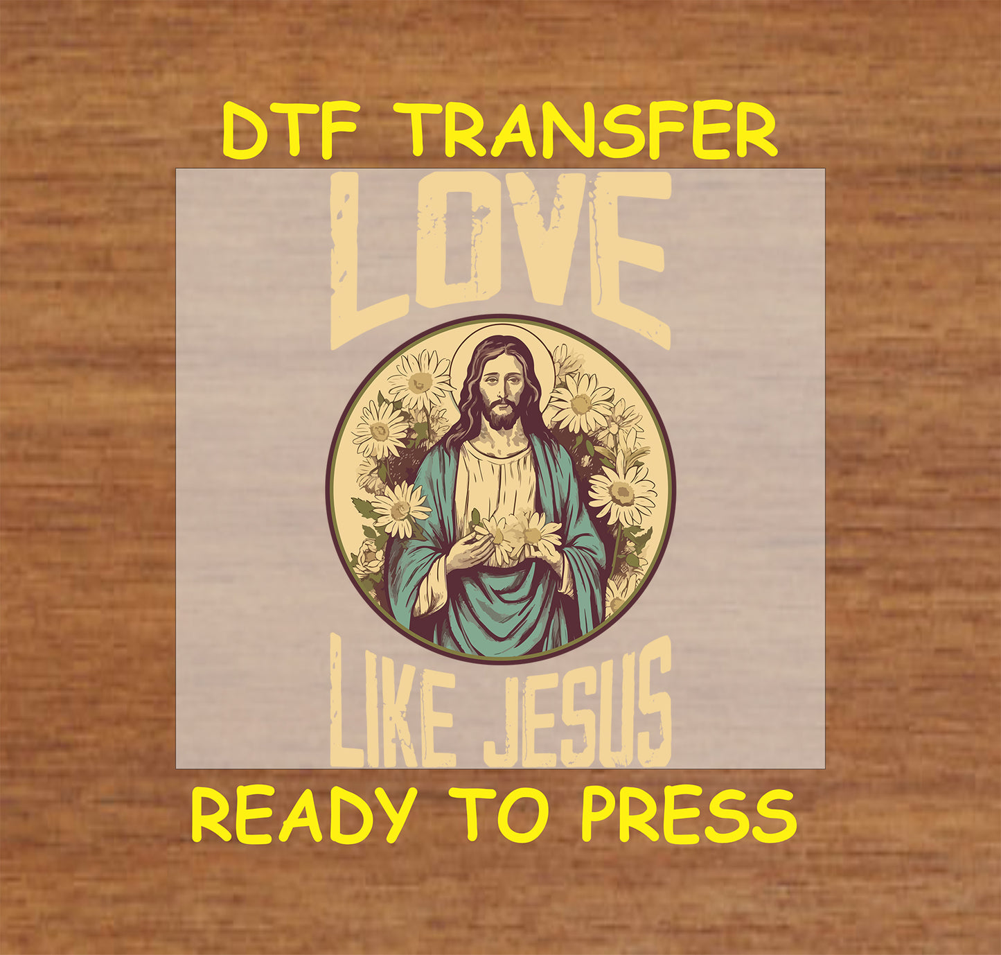 Love Like Jesus Christian DTF transfer with Jesus and floral background.