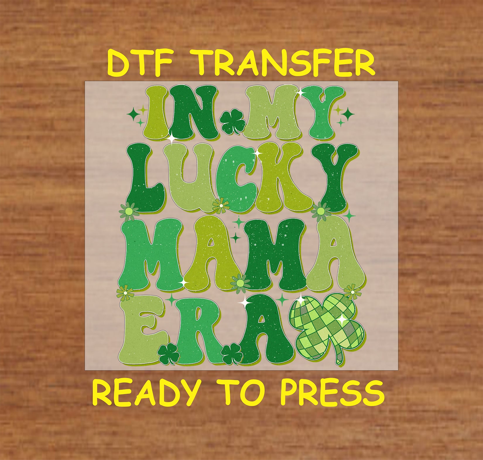 St. Patrick’s Day DTF transfer with green “In My Lucky Mama Era” text and a shamrock.