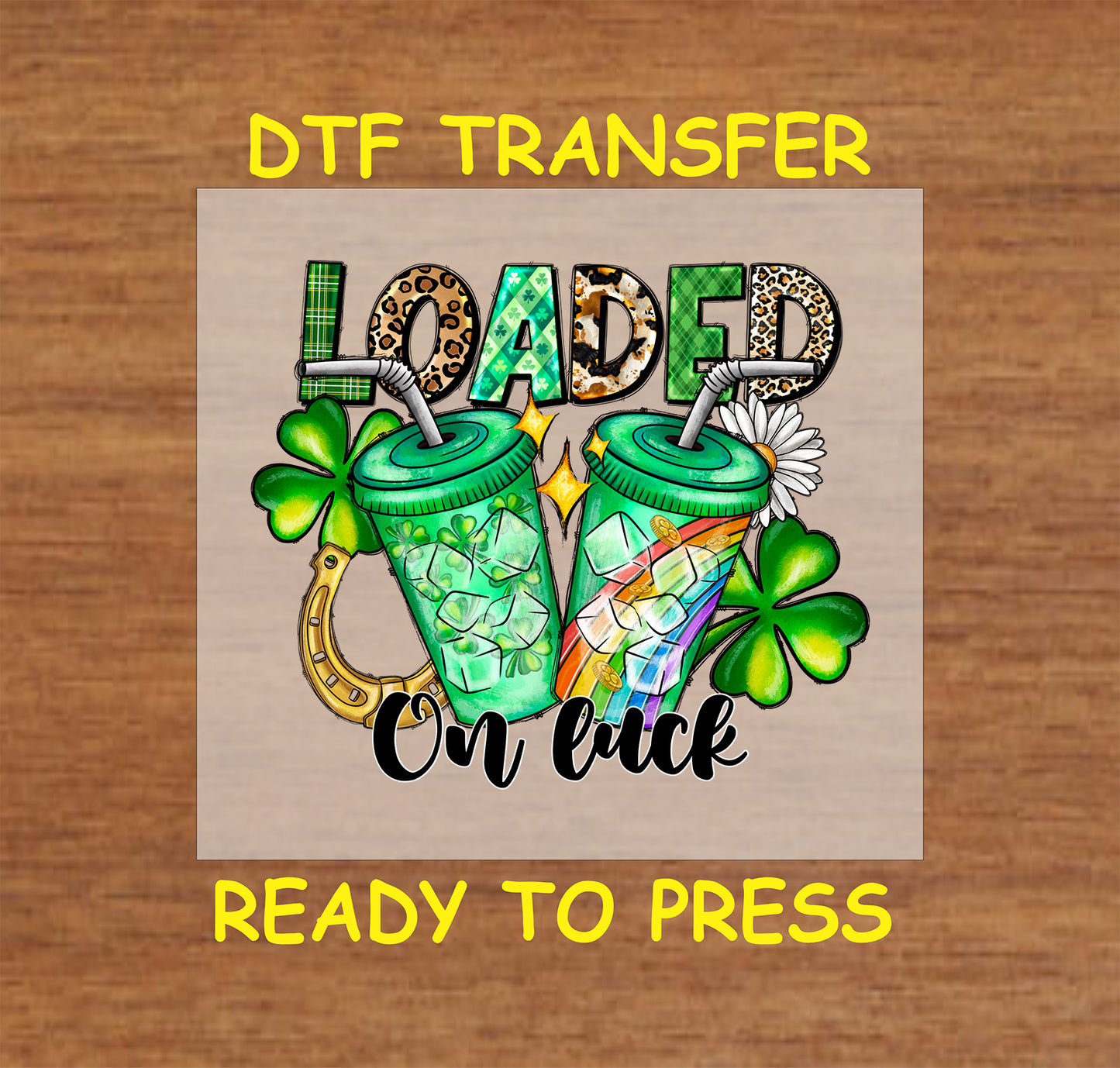 St. Patrick’s Day DTF transfer with green drinks, shamrocks, and Loaded on Luck text.