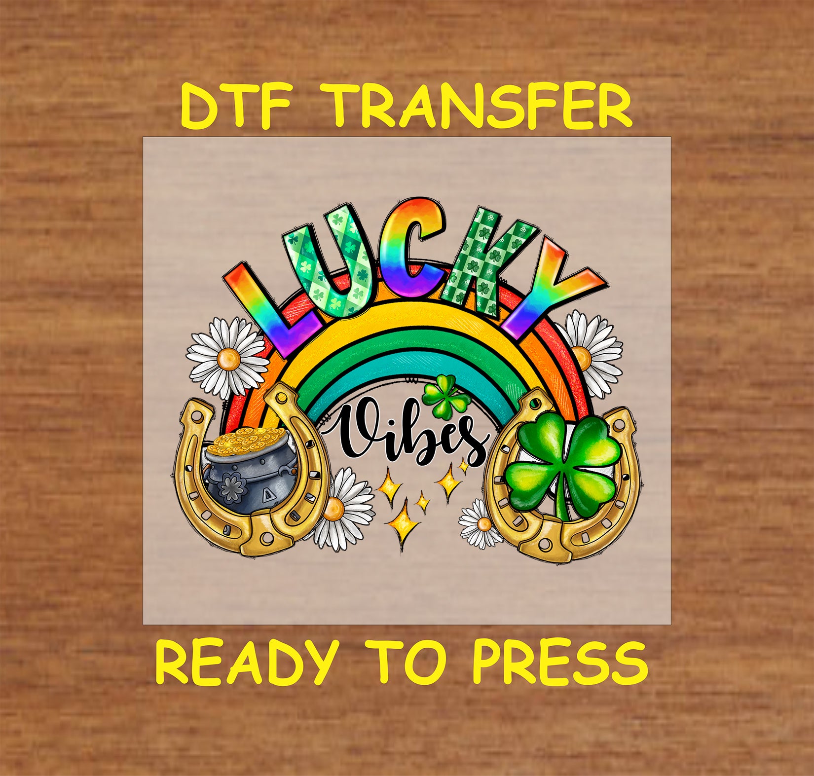 St. Patrick’s Day DTF transfer with rainbow, shamrocks, horseshoes, and Lucky Vibes text.