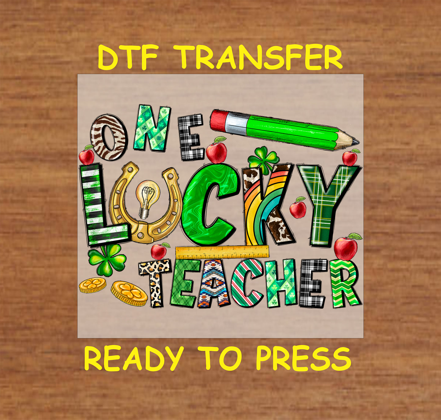 St. Patrick’s Day One Lucky Teacher DTF transfer with apples, a pencil, shamrocks, and a ruler.