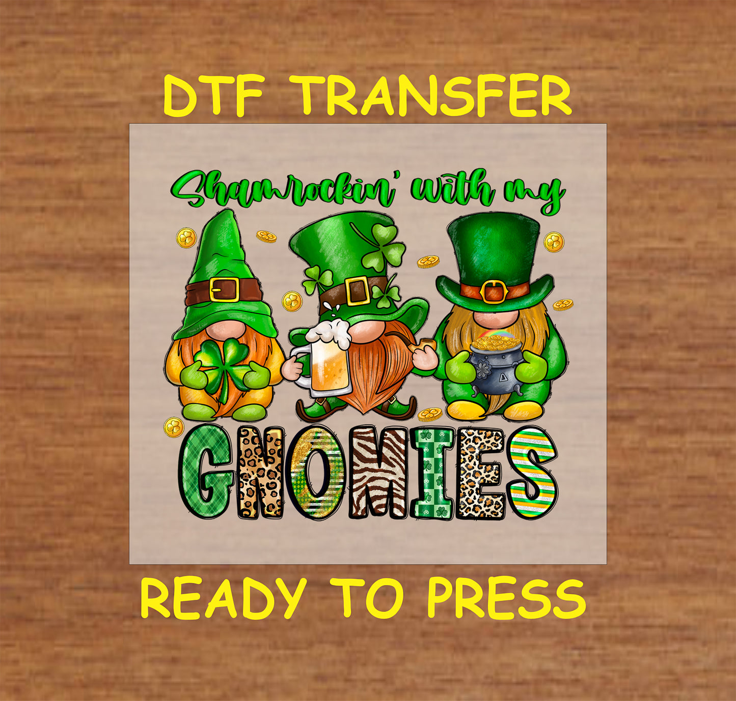 St. Patrick’s Day Shamrockin’ with My Gnomies DTF transfer with three gnomes, shamrocks, and gold coins.